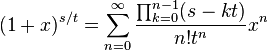 
(1+x)^{s/t} = \sum_{n=0}^\infty \frac{\prod_{k=0}^{n-1} (s-kt)}{n!t^n}x^n
