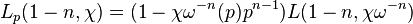  \displaystyle L_p(1-n, \chi) = (1-\chi\omega^{-n}(p)p^{n-1})L(1-n, \chi\omega^{-n})