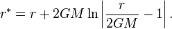 r^{*}=r+2GM\ln \left|{\frac {r}{2GM}}-1\right|.