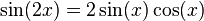 \ \sin(2x) = 2 \sin(x) \cos(x) 