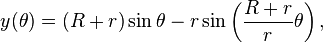 y (\theta) = (R + r) \sin \theta - r \sin \left( \frac{R + r}{r} \theta \right),