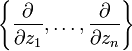 \left\{\frac{\partial}{\partial z_1},\dots,\frac{\partial}{\partial z_n}\right \}