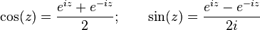 \cos(z) = \frac{e^{iz} + e^{-iz}}{2}; \qquad \sin(z) = \frac{e^{iz} - e^{-iz}}{2i}