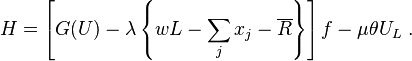  H = \left[ G(U) - \lambda \left\lbrace wL - \sum_{j } x_{j}  - \overline{R}  \right\rbrace  \right]f - \mu \theta U_{L}  \; .    