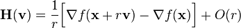 \mathbf{H}(\mathbf{v}) = \frac{1}{r} \Bigl[ \nabla f (\mathbf{x} + r\mathbf{v}) - \nabla f (\mathbf{x}) \Bigr] + O(r)