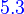 {\color{Blue}~5.3}