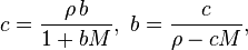 c = \frac{\rho\, b}{1+ b M},\ b=\frac{c}{\rho-cM},