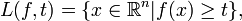 L(f, t) = \{ x \in \mathbb{R}^{n} | f(x) \geq t \},