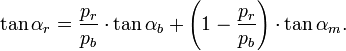  \tan\alpha_r=\frac{p_r}{p_b} \cdot \tan\alpha_b+\left(1-\frac{p_r}{p_b}\right)\cdot \tan\alpha_m.