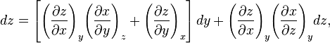 d z = \left [ {\left ( \frac{\partial z}{\partial x} \right )}_y {\left ( \frac{\partial x}{\partial y} \right )}_z + {\left ( \frac{\partial z}{\partial y} \right )}_x \right ] d y + {\left ( \frac{\partial z}{\partial x} \right )}_y {\left ( \frac{\partial x}{\partial z} \right )}_y dz,