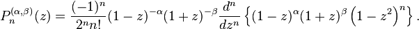 P_n^{(\alpha,\beta)}(z) = \frac{(-1)^n}{2^n n!} (1-z)^{-\alpha} (1+z)^{-\beta} \frac{d^n}{dz^n} \left\{ (1-z)^\alpha (1+z)^\beta \left (1 - z^2 \right )^n \right\}.