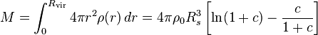 
M=\int_0^{R_\mathrm{vir}} 4\pi r^2 \rho (r) \, dr=4\pi \rho_0 R_s^3 \left[\ln(1+c) - \frac{c}{1+c}\right]
