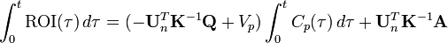 \int_0^t \mathrm{ROI}(\tau) \, d\tau = (-\mathbf{U}_n^T \mathbf{K}^{-1} \mathbf{Q} +V_p) \int_0^t C_p(\tau) \, d\tau + \mathbf{U}_n^T \mathbf{K}^{-1} \mathbf{A}