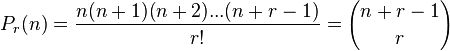 P_r(n) = \frac{n(n+1)(n+2)...(n+r-1)}{r!} = {n+r-1 \choose r}