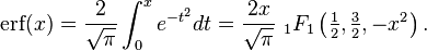 \mathrm{erf}(x)= \frac{2}{\sqrt{\pi}}\int_0^x e^{-t^2} dt= \frac{2x}{\sqrt{\pi}}\ {}_1F_1\left(\tfrac{1}{2},\tfrac{3}{2},-x^2\right).