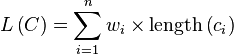 L\left(C\right) = \sum_{i=1}^{n}{w_{i}\times\mathrm{length}\left(c_{i}\right)}