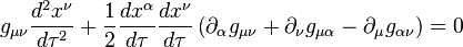 g_{\mu\nu}\frac{d^{2}x^{\nu}}{d\tau^{2}}+\frac{1}{2}\frac{dx^{\alpha}}{d\tau}\frac{dx^{\nu}}{d\tau}\left(\partial_{\alpha}g_{\mu\nu}+\partial_{\nu}g_{\mu\alpha}-\partial_{\mu}g_{\alpha\nu}\right)=0