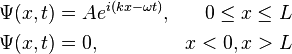 \begin{align} 
\Psi (x,t) & = Ae^{i(kx-\omega t)}, & 0 \leq x \leq L \\
\Psi (x,t) & = 0, & x < 0, x > L \\
\end{align} 