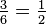 \tfrac{3}{6}=\tfrac{1}{2}