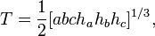 T = \frac{1}{2}[abch_ah_bh_c]^{1/3},