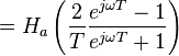 = H_a \left( \frac{2}{T} \frac{e^{ j \omega T} - 1}{e^{ j \omega T} + 1}\right) \ 