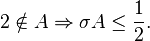 2 \notin A \Rightarrow \sigma A \le \frac{1}{2}.