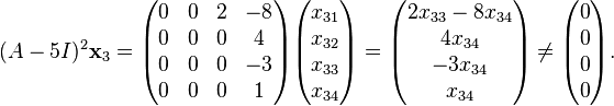 
(A - 5I)^2 \bold x_3 = 
\begin{pmatrix}
 0 &  0 &  2 & -8 \\
 0 &  0 &  0 &  4 \\
 0 &  0 &  0 & -3 \\
 0 &  0 &  0 &  1
\end{pmatrix}
\begin{pmatrix}
x_{31} \\
x_{32} \\
x_{33} \\
x_{34}
\end{pmatrix} = 
\begin{pmatrix}
 2 x_{33} - 8 x_{34} \\
 4 x_{34} \\
-3 x_{34} \\
    x_{34}
\end{pmatrix} \ne 
\begin{pmatrix}
 0 \\
 0 \\
 0 \\
 0
\end{pmatrix}.
