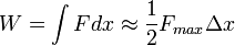 W=\int Fdx\approx \frac{1}{2}F_{max}\Delta x