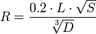 R=\frac {0.2 \cdot L \cdot \sqrt{S}} {\sqrt[3]{D}}