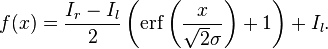 f(x) = \frac{I_r - I_l}{2} \left( \operatorname{erf}\left(\frac{x}{\sqrt{2}\sigma}\right) + 1\right) + I_l.