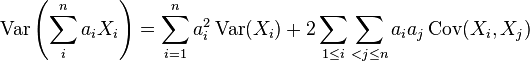 \operatorname{Var}\left(\sum_{i}^n a_iX_i\right) = \sum_{i=1}^na_i^2 \operatorname{Var}(X_i) + 2\sum_{1\le i}\sum_{<j\le n}a_ia_j\operatorname{Cov}(X_i,X_j)