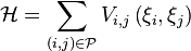 \mathcal{H}=\sum_{(i,j)\in \mathcal{P}}V_{i,j}\left( \xi_{i},\xi_{j}\right)