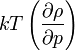 kT\left(\frac{\partial \rho}{\partial p}\right)