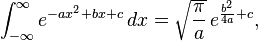 \int_{-\infty}^{\infty}e^{- a x^2 + b x + c}\,dx=\sqrt{\frac{\pi}{a}}\,e^{\frac{b^2}{4a}+c},