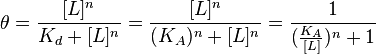  \theta = {[L]^n \over K_d + [L]^n} = {[L]^n \over (K_A)^n + [L]^n} = {1 \over ({K_A \over [L]})^n+1} 