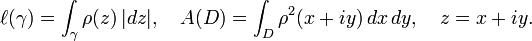  \ell(\gamma)=\int_\gamma \rho(z) \, |dz|,\quad A(D)=\int_D\rho^2(x+iy) \, dx \, dy, \quad z=x+iy. 