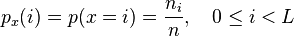 \ p_x(i) = p(x=i) = \frac{n_i}{n},\quad 0 \le i < L 