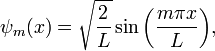 \psi_m(x) = \sqrt{\frac{2}{L}} \sin{\left(\frac{m \pi x}{L} \right)}, \,