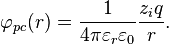 \varphi_{pc}(r) = {1 \over 4 \pi \varepsilon_r \varepsilon_0}{z_i q \over r}.