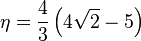  \eta = \frac{4}{3} \left( 4\sqrt{2} - 5 \right) 