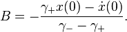 
B = -\frac{\gamma_+x(0)-\dot{x}(0)}{\gamma_--\gamma_+}.
