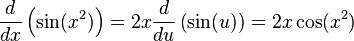 \frac{d}{d x}\left(\sin(x^2)\right) = 2 x \frac{d}{d u}\left(\sin(u)\right) = 2 x \cos(x^2)\,