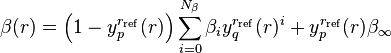 \beta(r) = \left(1-y_p^{r_{\rm{ref}}}(r)\right)\sum_{i=0}^{N_{\beta}}\beta_i y_q^{r_{\rm{ref}}}(r)^i+y_p^{r_{\rm{ref}}}(r)\beta_\infty