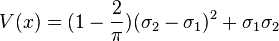  V( x ) = ( 1 - \frac{ 2 }{ \pi } )( \sigma_2 - \sigma_1 )^2 + \sigma_1 \sigma_2 