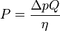 P = \frac{\Delta p Q}{\eta}