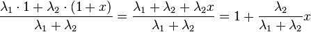 \dfrac{\lambda_1\cdot 1+\lambda_2\cdot (1+x)}{\lambda_1+\lambda_2}=\dfrac{\lambda_1+\lambda_2+\lambda_2x}{\lambda_1+\lambda_2}=1+\dfrac{\lambda_2}{\lambda_1+\lambda_2}x