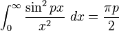 \int_{0}^{\infty} \frac{\sin ^{2}px}{x^{2}}\ dx=\frac{\pi p}{2}