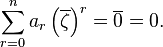 \sum_{r=0}^n a_r\left(\overline{\zeta}\right)^r = \overline{0} = 0.