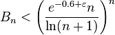  B_n < \left( \frac{e^{-0.6 + \varepsilon} n}{\ln(n+1)}\right)^n 