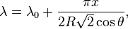  \lambda = \lambda_{0} + \frac{\pi x}{2 R \sqrt{2} \cos \theta}, \,